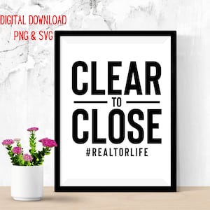Clear to Close Realtor Instant Design PNG & SVG;  Instant download digital cut files Silhouette and Cricut