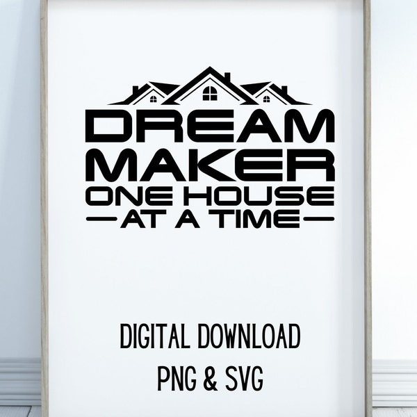 Realtor Digital Image Dream Maker One House at a Time, Real Estate in PNG & SVG;  Instant download digital art