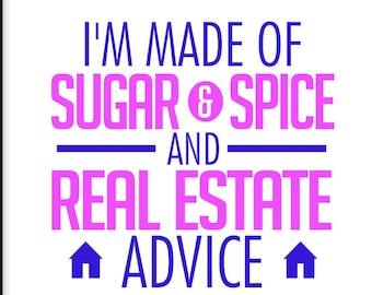 Realtor Design- I am Made of Sugar Spice- Real Estate Advice- Realtor Tshirt SVG
