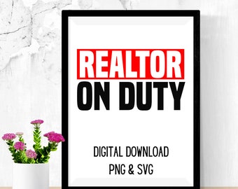 PNG- SVG Realtor Design- Realtor on Duty- Realtor Tshirt SVG-Silhouette or Cricut Designs