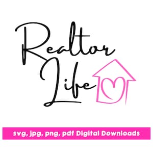Real Estate SVG Realtor Life, SVG - PNG Instant Realtor Image, great for Silhouette and Cricut