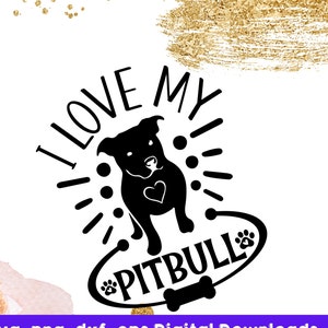 I Love My Pitbull svg, png, dxf, eps Instant Download images- Silhouette or Cricut design for vinyl crafting