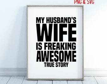 My Husband's Wife SVG, Husband Shirt Design, PNG (Digital Download)