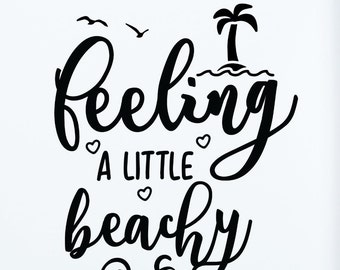 Feeling a Little Beachy SVG Cut File, Summer Vacation Shirt Design (Digital Download)