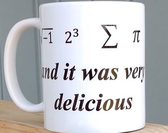 I Ate Some Pie and it was Delicious Mug- Mat Teacher Mug- Pi Day Gift- Geek Gift