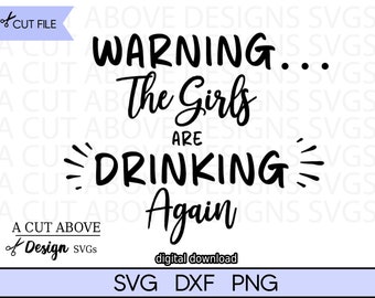 Warning Girls Drinking Again SVG, Alcohol Cocktails, Girls Night (Digital Download)