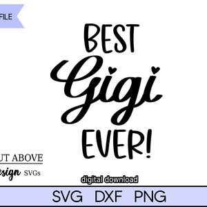 Best Gigi Ever svg, Grandmother svg, Family svg, Grandma svg, Cut file svg
