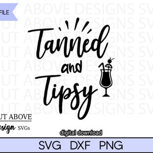 Tanned and Tipsy svg, Summer svg, Drinking svg, Tanning svg, Beach svg