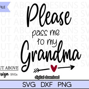 Please pass me to My Grandma svg, Grandma svg, Grandparents svg, Baby svg, Funny phrase svg