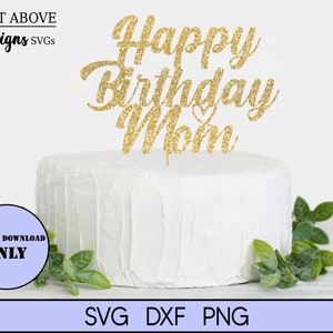 Happy Birthday Mom svg, Cake topper svg, Birthday cake topper svg, Mom Birthday svg, Cut File svg