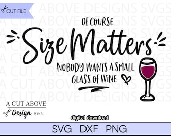 Size Matters Wine SVG, Funny Drinking Quote (Digital Download)