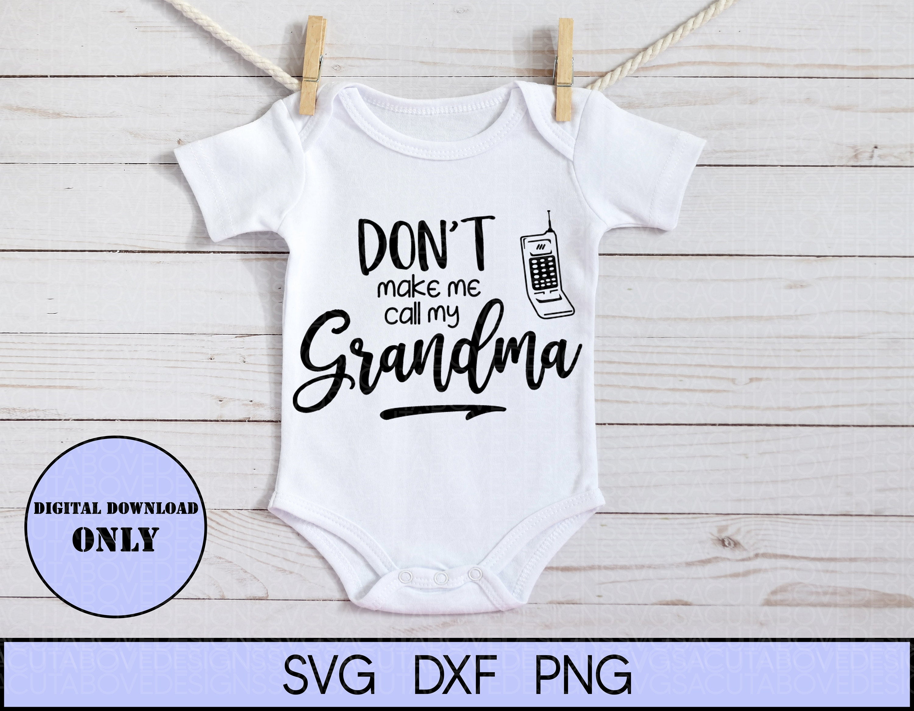 Don't Make Me Call My Grandma Svg Baby Svg Phone Svg Etsy