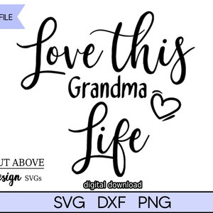 love this Grandma life svg, Grandparents svg, Grandma svg, Funny phrase svg