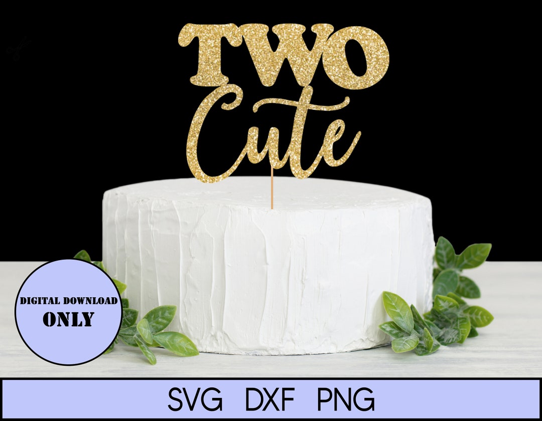 Two Cute Cake Topper Svg Birthday Svg Two Year Old Svg Etsy
