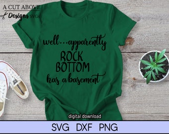 Well apparently Rock Bottom has a Basement svg, Funny phrase svg, Adult life svg, Cut file svg