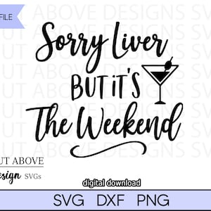 Puede incluir: Gráfico de texto en blanco y negro que dice "Lo siento Hígado Pero Es Fin De Semana" con un icono de copa de martini.