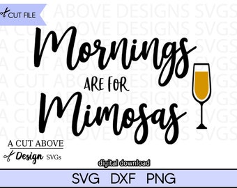 Mornings are for Mimosas SVG, Champagne, Bar (Digital Download)