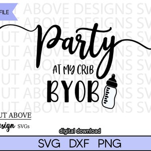 Party at My Crib BYOB svg, Baby svg, Baby bottle svg, Funny phrase svg, Funny baby svg