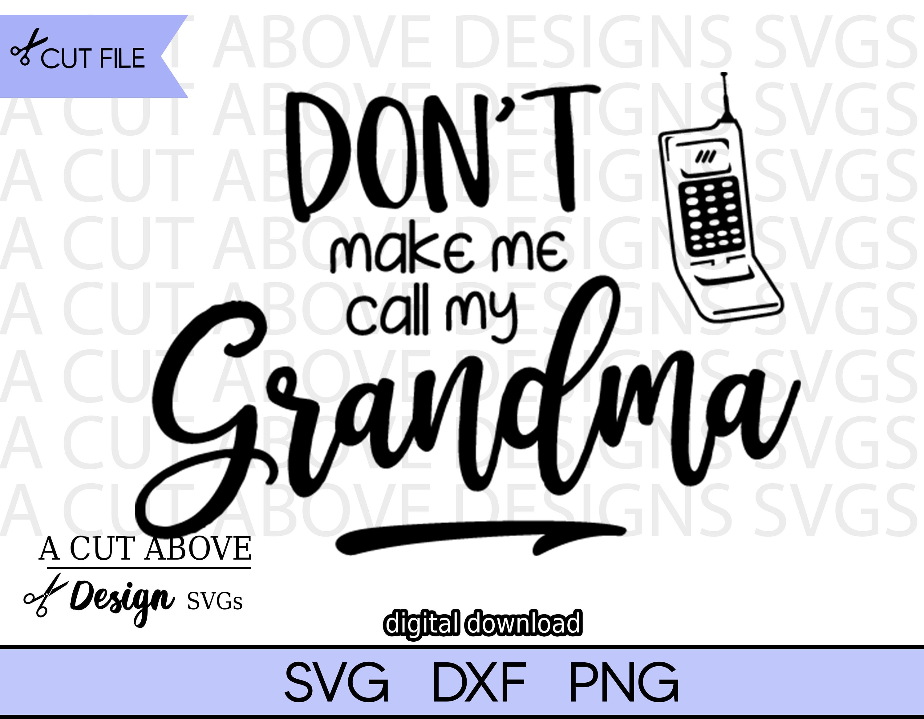 Don't Make Me Call My Grandma Svg Baby Svg Phone Svg Etsy Australia
