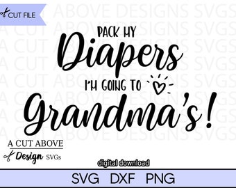 Packe meine Windeln ich gehe zu Omas! svg, Baby svg, Oma svg, Lustiger Satz svg