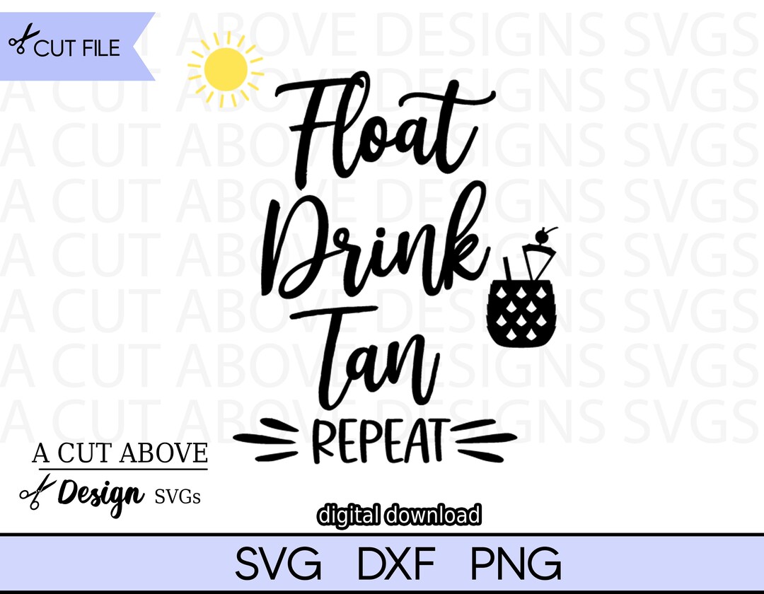 Float, Drink, Tan Repeat Svg, Summer Svg, Boating Svg, Beach Svg