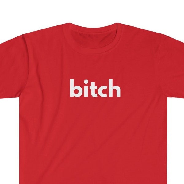 Bitch T-Shirt