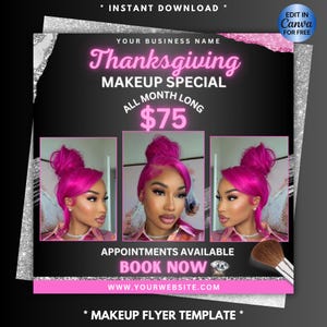 May include: A pink and black Thanksgiving makeup special flyer template. The flyer includes the text "Thanksgiving Makeup Special All Month Long $75". It also includes the text "Appointments Available Book Now" and "www.yourwebsite.com". The flyer has three images of a woman with pink hair.