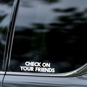 VÉRIFIEZ vos AMIS - santé mentale - amour - amis - famille - Autocollant autocollant autocollant en vinyle de pare-chocs de fenêtre de voiture