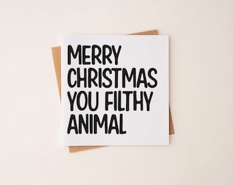 MERRY CHRISTMAS you FILTHY animal, rude, xmas, funny card,  funny, eco friendly, rude, gift
