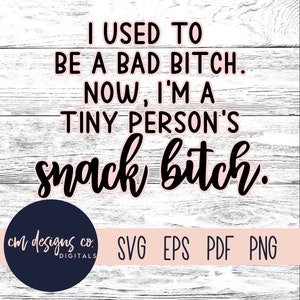 Früher war ich eine schlechte Zicke, jetzt bin ich eine kleine Person's Snack Zicke | Snack-Hündin | Mama svg | digitaler Download