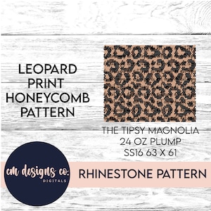 May include: Leopard print rhinestone pattern for a 24 ounce, 63 by 61 stitch, size 16,  'The Tipsy Magnolia'  tumbler.  The pattern is a honeycomb design with black and brown spots on a tan background.