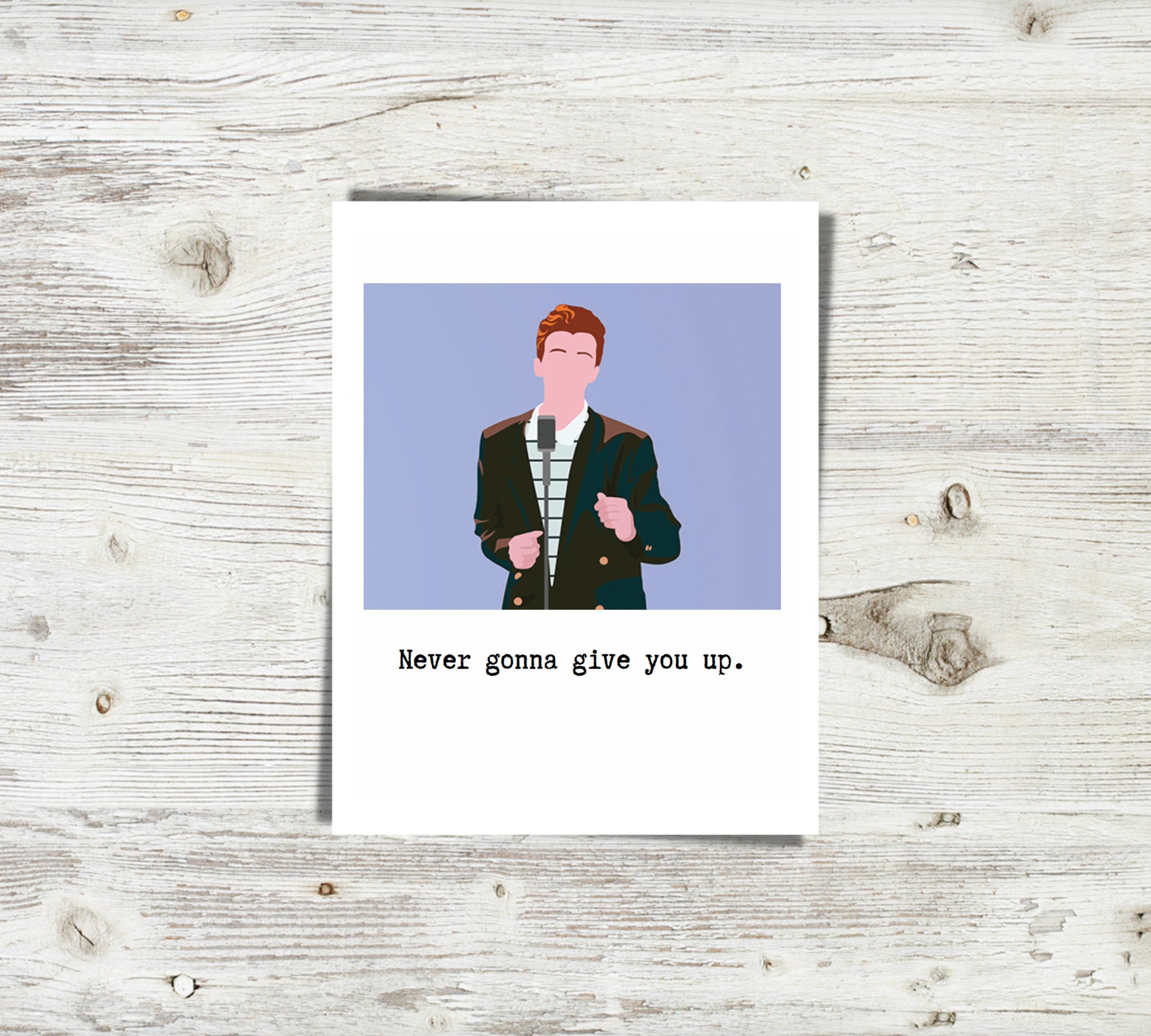 Never Gonna Give You Up Rickroll - Rick Astley  Greeting Card for