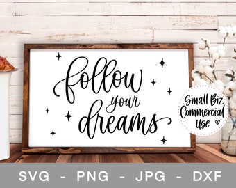 Follow Your Dreams Hand Lettered SVG Files, Cricut Silhouette Cut Files, svg, png, jpg, dxf, Positivity, Free Small Business Commercial Use