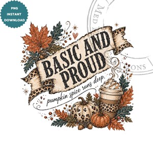 May include: A digital graphic design featuring a banner with the text BASIC AND PROUD and pumpkin spice runs deep. The design includes autumn leaves, a coffee cup with a leopard print sleeve, and a leopard print pumpkin in orange and brown.