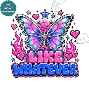 Op de afbeelding: Een digitale afbeelding met een vlinder met blauwe en roze gradiëntvleugels, omringd door sterren, pixelharten en vlammen. De zin "LIKE WHATEVER" is geschreven in bubbelletters.