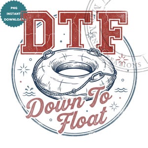 Puede incluir: Gráfico de estilo vintage con una boya roja y blanca con el texto "DTF" arriba y "Down To Float" abajo. El diseño incluye elementos náuticos como olas y estrellas, dentro de un marco circular.
