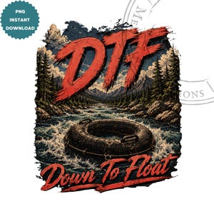 DTF Down To Float Mountain River Rapids Rugged Outdoor Tubing Masculine PNG Sublimation Design Digital Download