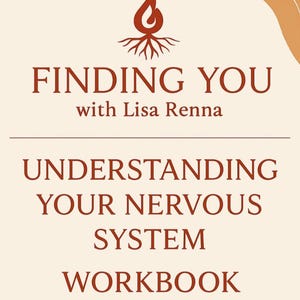 May include: A cream-coloured workbook titled "Understanding Your Nervous System" by Lisa Renna. The cover features brown text and a flame icon. The text includes a disclaimer about the workbook's purpose and encourages self-reflection.