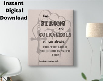 Deuteronomy 31:6 Be Strong and Courageous Scriptural Canvas Wall Decor and Digital Print