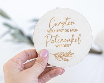 Möchtest du mein Patenonkel werden? Holzscheibe | Mit oder ohne Wunschnamen | Geschenk für Patenonkel / Paten