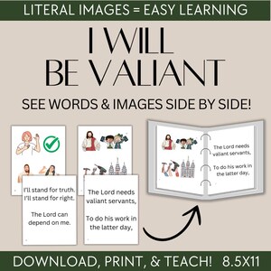 May include: A visual learning aid with the text "I WILL BE VALIANT." The image features illustrations and text, including phrases like "I'll stand for truth" and "The Lord needs valiant servants." The design is intended for educational purposes, with the words and images presented side by side.