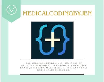 250 Surgical Guidelines, Business of Medicine, & Medical Terminology Practice Exam Questions Multiple Choice Answer with Rationales included