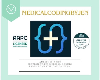 Anesthesia CPT Section with Examples, AKA, and Notes 32 Pages Instant download medical coding certification exam notes tips aapc cpc