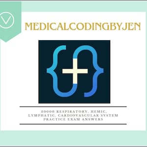 30000 Respiratory, Hemic, Lymphatic, Cardiovascular System Practice Exam Answers Medical Coding Certification Exam Practice AAPC AHIMA AMA