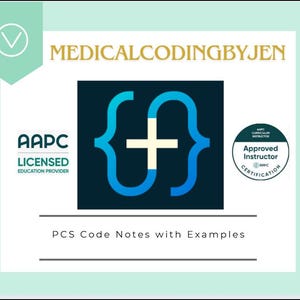 May include: A teal and white graphic with the text "MEDICALCODINGBYJEN". The image includes the AAPC Licensed Education Provider logo, a stylized bracket and cross symbol, and the text "PCS Code Notes with Examples". An Approved Instructor certification is also present.