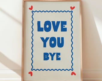 Love You Bye Print, Hallway Wall Art, Entryway Decor, Front Door Print, Blue Typography Heart Poster