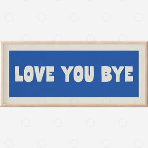 Love You Bye Sign for Hallway, Hallway Signs, Hallway Wall Art, Hallway Print,Hallway Prints, Slogan Prints for Hallway Porch Art Porch Sign