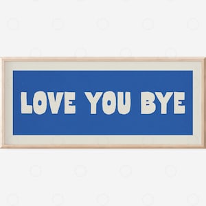 Love You Bye Sign for Hallway, Hallway Signs, Hallway Wall Art, Hallway Print,Hallway Prints, Slogan Prints for Hallway Porch Art Porch Sign