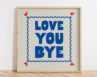 Square Love You Bye Print | Hallway Wall Art | Entryway Decor | Front Door Typography Print
