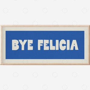 Bye Felicia Sign for Hallway, Hallway Signs, Hallway Wall Art, Hallway Print,Hallway Prints, Slogan Prints for Hallway Porch Art Porch Sign